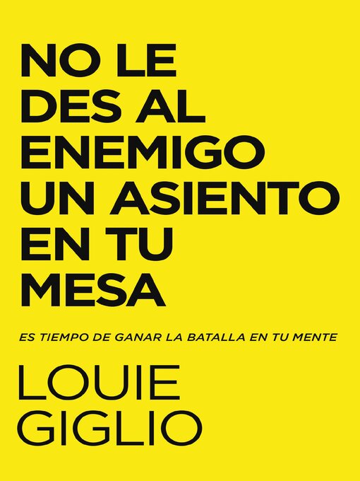 Title details for No le des al enemigo un asiento en tu mesa by Louie Giglio - Available